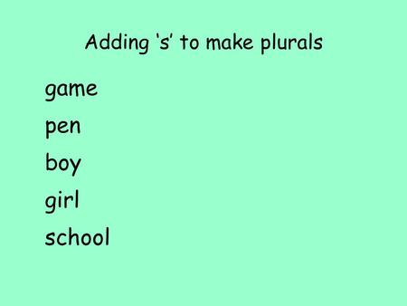 Adding s to make plurals game pen boy girl school.