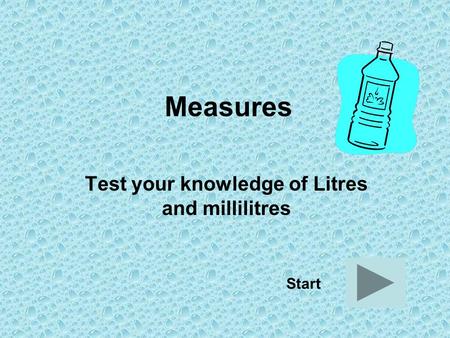 Test your knowledge of Litres and millilitres