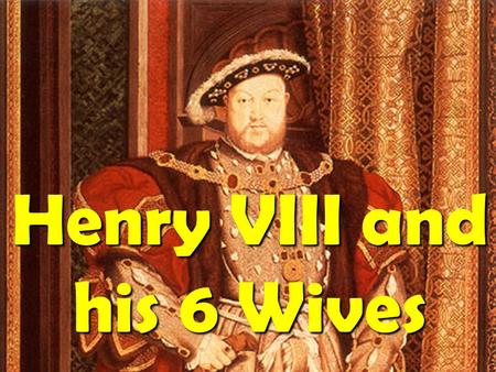 Henry VIII and his 6 Wives