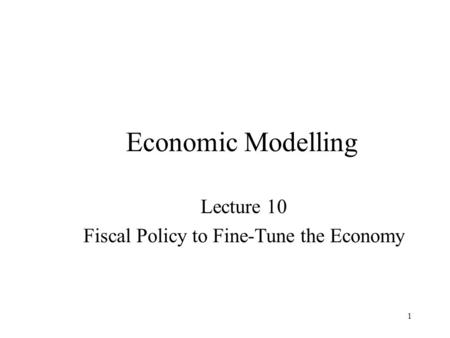 Fiscal Policy to Fine-Tune the Economy