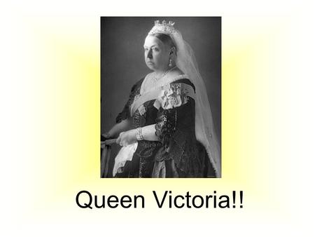 Queen Victoria!!. Queen Victoria Born: 24 th May 1819 Became Queen: 20 th June 1837 Married: Prince Albert of Saxe-Coburg They had 9 children together.