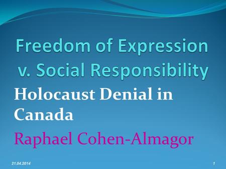 Holocaust Denial in Canada Raphael Cohen-Almagor 21.04.20141.