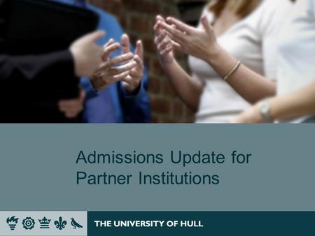 Admissions Update for Partner Institutions. Programme Working with International Students James Richardson, Director of International Office Admissions.