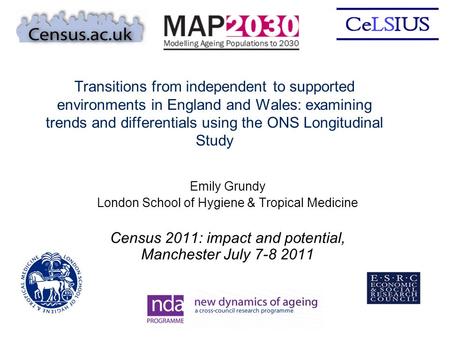 Transitions from independent to supported environments in England and Wales: examining trends and differentials using the ONS Longitudinal Study Emily.