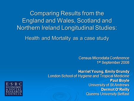 Comparing Results from the England and Wales, Scotland and Northern Ireland Longitudinal Studies: Health and Mortality as a case study Census Microdata.
