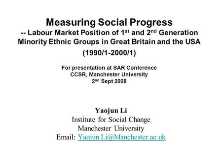 Yaojun Li Institute for Social Change Manchester University   Measuring Social Progress -- Labour.