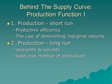 Behind The Supply Curve: Production Function I