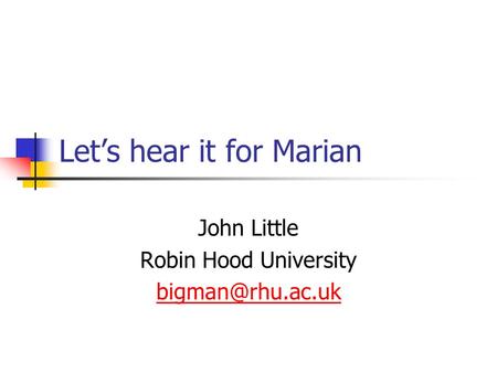 Lets hear it for Marian John Little Robin Hood University