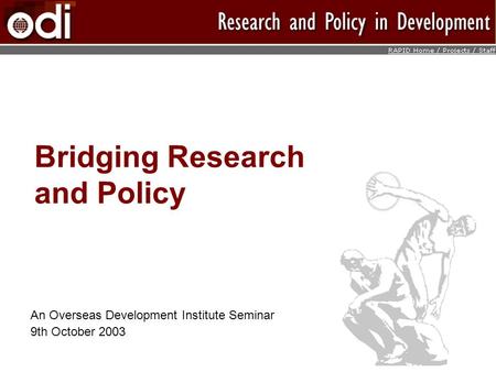 Bridging Research and Policy An Overseas Development Institute Seminar 9th October 2003.