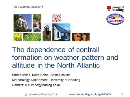 © University of Reading 2012 www.met.reading.ac.uk/~gb902035 TAC-3 Conference June 2012 The dependence of contrail formation on weather pattern and altitude.