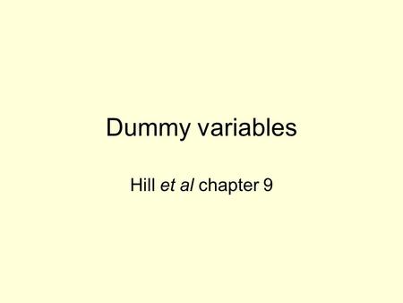 Dummy variables Hill et al chapter 9. Parameters that vary between observations Assumption MR1 The parameters are the same for all observations. k= the.