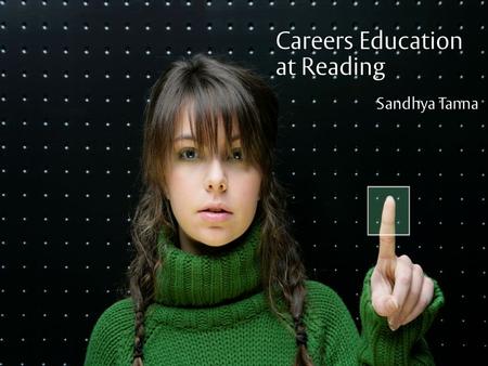 Insert footer on Slide Master1 Claire Jones &Tania Lyden Careers Education at Reading Sandhya Tanna.