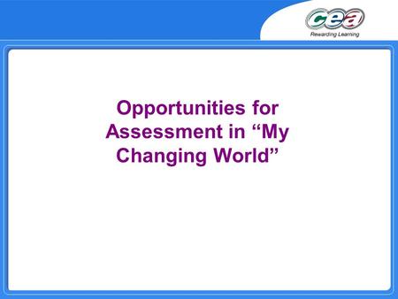 Opportunities for Assessment in My Changing World.