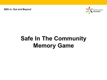 SEN In, Out and Beyond Safe In The Community Memory Game.