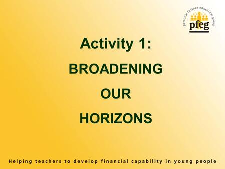 Activity 1: BROADENING OUR HORIZONS. WHERE TO GO?