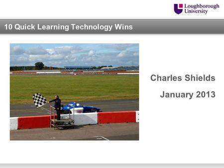 10 Quick Learning Technology Wins Charles Shields January 2013.