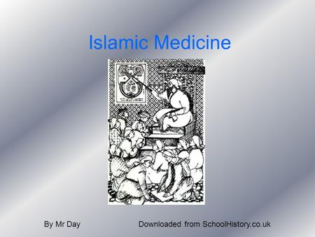 Islamic Medicine By Mr DayDownloaded from SchoolHistory.co.uk.