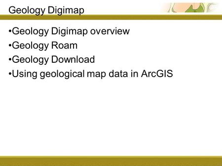 Geology Digimap Geology Digimap overview Geology Roam Geology Download Using geological map data in ArcGIS.