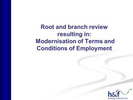 Root and branch review resulting in: Modernisation of Terms and Conditions of Employment.