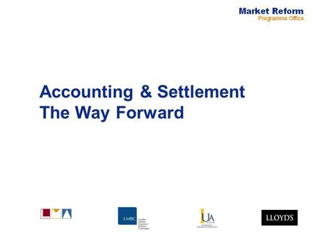 Accounting & Settlement The Way Forward. Accounting & Settlement Page 1 Restatement of A&S objectives Work streams commissioned by MRG –Repository –Strategy.