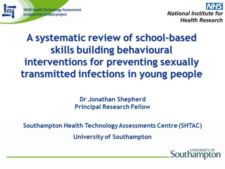 A systematic review of school-based skills building behavioural interventions for preventing sexually transmitted infections in young people Dr Jonathan.