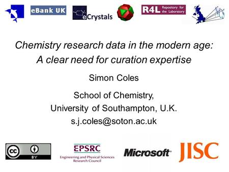 Chemistry research data in the modern age: A clear need for curation expertise Simon Coles School of Chemistry, University of Southampton, U.K.