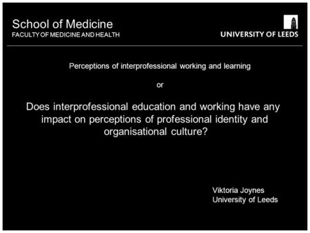 School of Medicine FACULTY OF MEDICINE AND HEALTH Does interprofessional education and working have any impact on perceptions of professional identity.