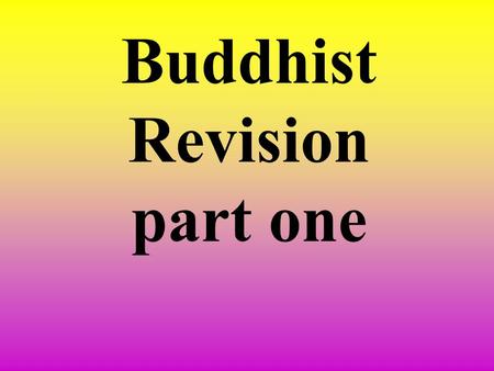 Buddhist Revision part one