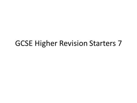 GCSE Higher Revision Starters 7