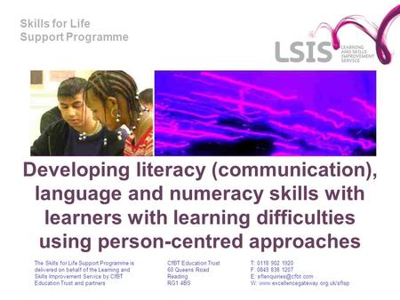 Skills for Life Support Programme Developing literacy (communication), language and numeracy skills with learners with learning difficulties using person-centred.