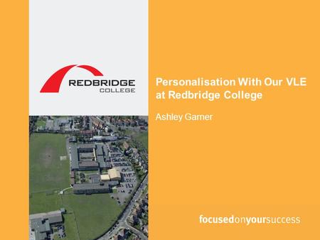 Personalisation With Our VLE at Redbridge College Ashley Garner.