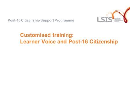 Customised training: Learner Voice and Post-16 Citizenship.
