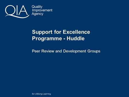 Peer Review and Development Groups Support for Excellence Programme - Huddle.