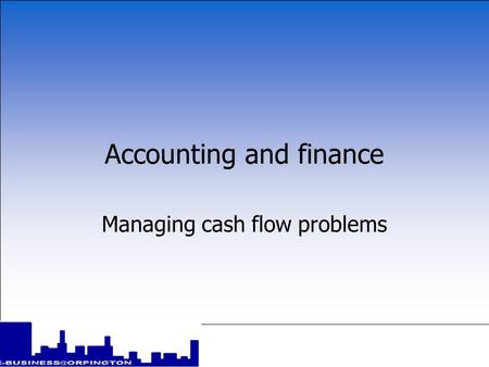 Accounting and finance Managing cash flow problems.