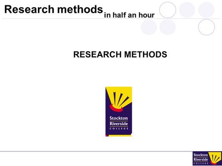 In half an hour Research methods RESEARCH METHODS.