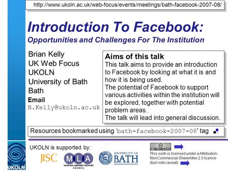 A centre of expertise in digital information managementwww.ukoln.ac.uk Introduction To Facebook: Opportunities and Challenges For The Institution Brian.