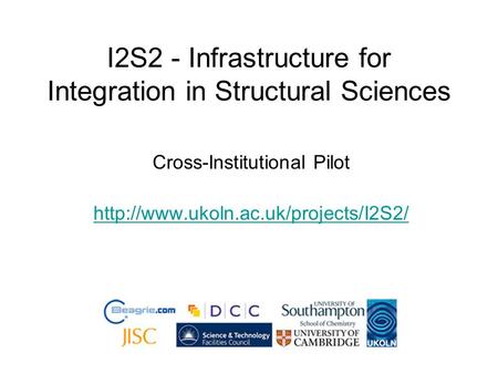 I2S2 - Infrastructure for Integration in Structural Sciences Cross-Institutional Pilot