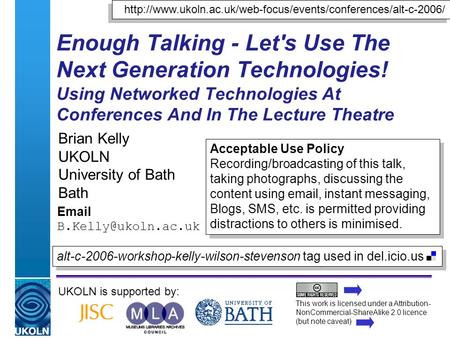 A centre of expertise in digital information managementwww.ukoln.ac.uk Enough Talking - Let's Use The Next Generation Technologies! Using Networked Technologies.