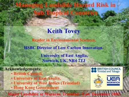 Managing Landslide Hazard Risk in Sub Tropical Countries Keith Tovey