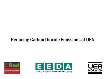 Reducing Carbon Dioxide Emissions at UEA. 44 96 100 90 80 70 60 50 40 30 20 10 0 kg/m 2 /annum gas electricity ECON 19 Good Practice Type 3 Office Elizabeth.