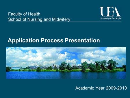 Faculty of Health School of Nursing and Midwifery Application Process Presentation Academic Year 2009-2010.