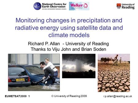 © University of Reading 2009 EUMETSAT 2009 1 Monitoring changes in precipitation and radiative energy using satellite data and.