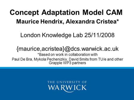 Maurice Hendrix, Alexandra Cristea* London Knowledge Lab 25/11/2008 *Based on work in collaboration with Paul De Bra,