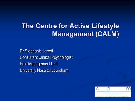 The Centre for Active Lifestyle Management (CALM)