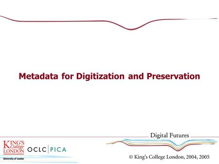Metadata for Digitization and Preservation