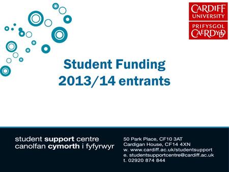 Student Funding 2013/14 entrants. Aim of presentation: What are the costs of going to university? What support is available to meet these costs? What.
