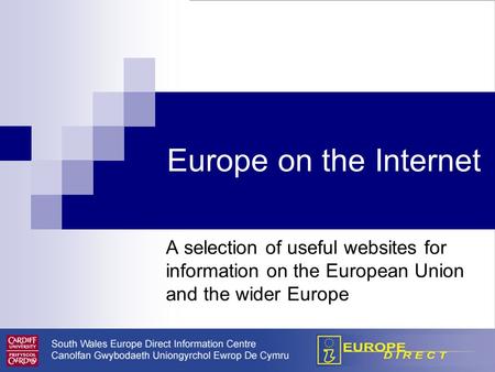 Europe on the Internet A selection of useful websites for information on the European Union and the wider Europe.