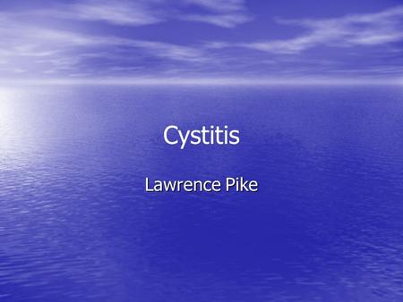 Cystitis Lawrence Pike.