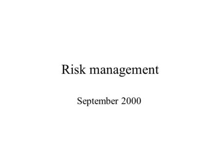 Risk management September 2000. Its all your fault!