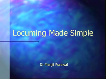 Locuming Made Simple Dr Manjit Purewal WHY LOCUMING?